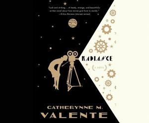 Radiance by Catherynne M. Valente