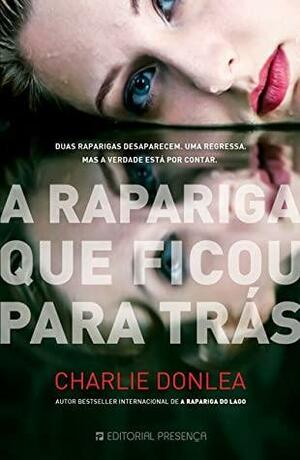 A Rapariga que Ficou para Trás by Charlie Donlea