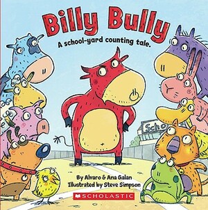 Billy Bully: A School-Yard Counting Tale. by Alvaro Galan, Ana Galan