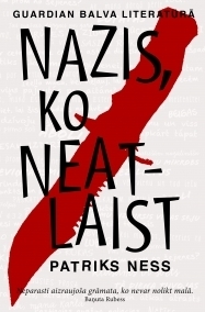 Nazis, ko neatlaist by Patrick Ness, Daina Ozoliņa