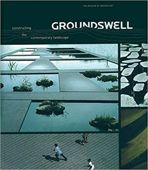 Groundswell: Constructing the Contemporary Landscape by Peter Reed