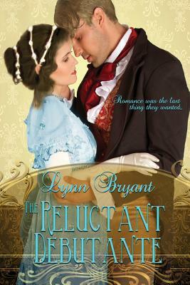 The Reluctant Debutante: A Regency Romance by Lynn Bryant