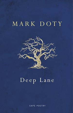 Deep Lane by Mark Doty