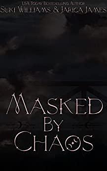 Masked by Chaos by Jarica James, Suki Williams