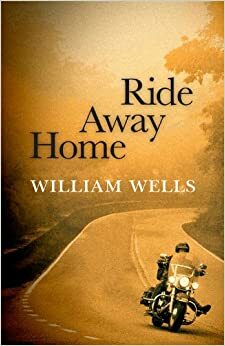 Ride Away Home by William Wells