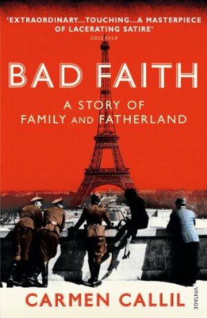 Bad Faith: A Story of Family and Fatherland by Carmen Callil