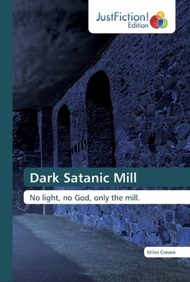 Dark Satanic Mill by Miles Craven