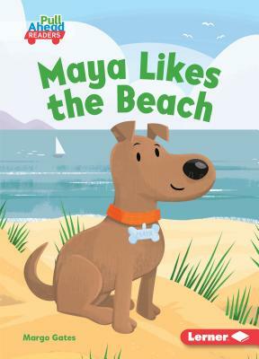 Maya Likes the Beach by Margo Gates