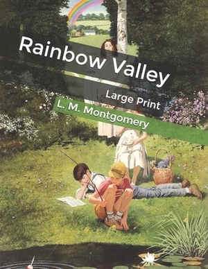 Rainbow Valley: Large Print by L.M. Montgomery