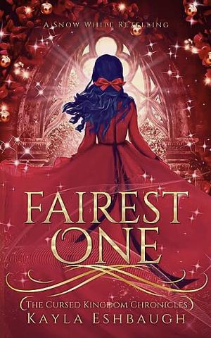 Fairest One: A Snow White Retelling by Kayla Eshbaugh