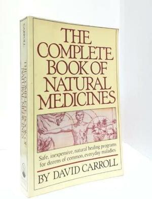 The Complete Book of Natural Medicines by David Carroll
