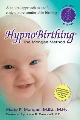 Hypno Birthing: The Mongan Method by Marie F. Mongan