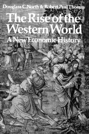 The Rise of the Western World: A New Economic History by Douglass C. North, R.P. Thomas