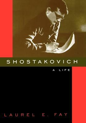 Shostakovich: A Life by Laurel Fay