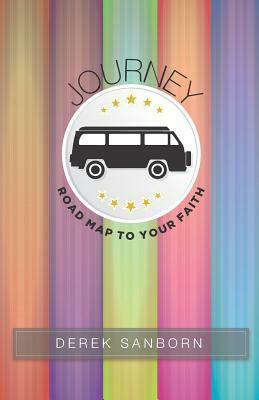 Journey - Road Map to Your Faith by Derek Sanborn