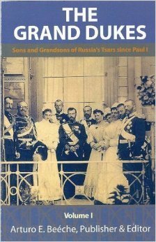 The Grand Dukes - Sons And Grandsons Of Russia's Tsars (Volume 1) by Coryne Hall, William Lee, Greg King, Arturo E. Beeche, John Van der Kiste, Lisa Davidson, Ilana Miller, Zoia Belyakova, Marlene Eilers-Koenig, Janet Ashton