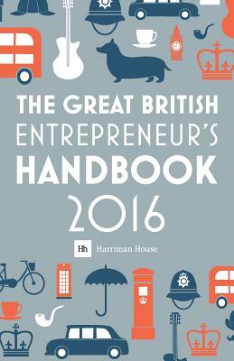 The Great British Entrepreneur's Handbook 2016: Inspiring Entrepreneurs by Simon Burton