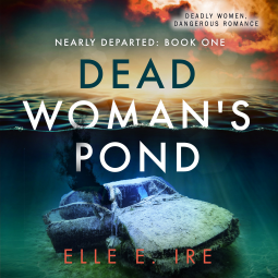 Dead Woman's Pond by Elle E. Ire