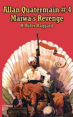 Allan Quartermain 4: Maiwa's Revenge, or the War of the Little Hand by H. Rider Haggard