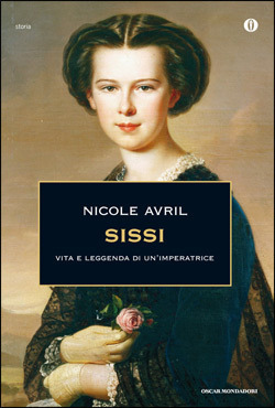 Sissi: Vita e leggenda di un'imperatrice by Adriana Crespi Bartolini, Nicole Avril