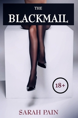 The Blackmail: A Cross-Dressing Feminization Novel by Sarah Pain