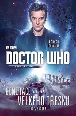 Doctor Who: Generace velkého třesku by Gary Russell, Gary Russell