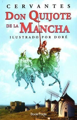 Don Quijote de la Mancha by Miguel de Cervantes, Miguel de Cervantes