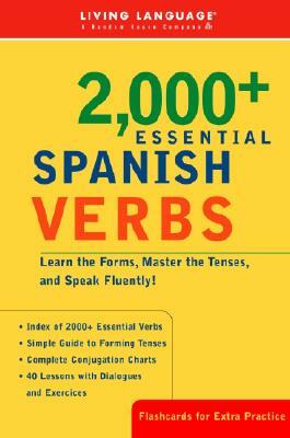 2000+ Essential Spanish Verbs: Learn the Forms, Master the Tenses, and Speak Fluently! by Living Language