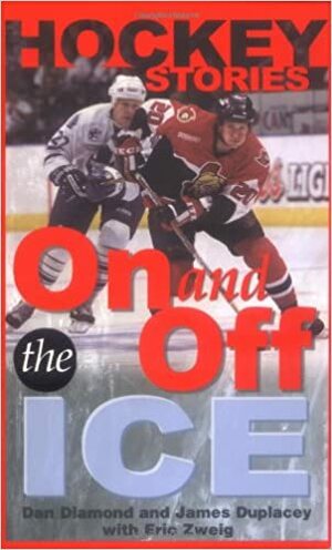 Hockey Stories On and Off the Ice by James Duplacey, Dan Diamond