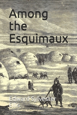 Among the Esquimaux by Edward Sylvester Ellis