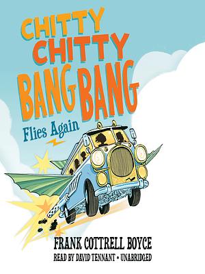 Chitty Chitty Bang Bang Flies Again by Frank Cottrell Boyce