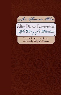After-Dinner Conversation: The Diary of a Decadent by José Asunción Silva