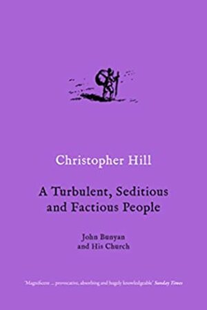 A Tinker and a Poor Man: John Bunyan and His Church, 1628-88 by Christopher Hill