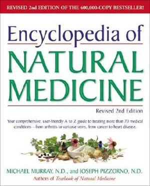 Encyclopedia of Natural Medicine by Joseph E. Pizzorno, Michael T. Murray