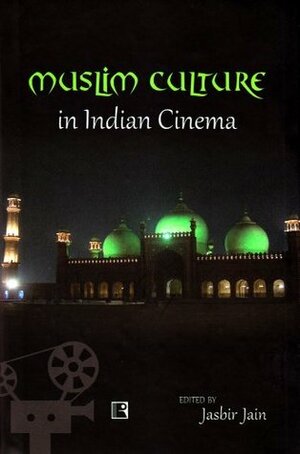 Muslim Culture in Indian Cinema by Jasbir Jain