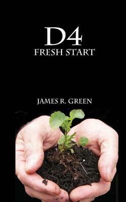 D4: Fresh Start by James R. Green