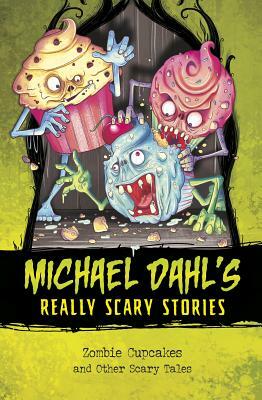 Zombie Cupcakes: And Other Scary Tales by Michael Dahl