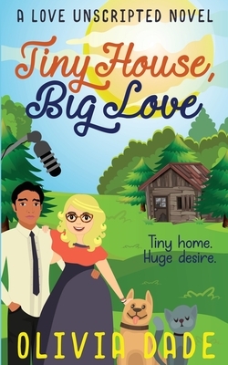 Tiny House, Big Love by Olivia Dade