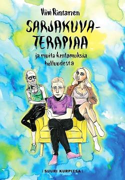 Sarjakuvaterapiaa ja muita kertomuksia hulluudesta by Eena, Susu Petal, Janika, Elina, Kristiina, Lasse Lindqvist, Maria, Pirita Voutelin, Katja Lemberg, Emilia, Viivi Rintanen, Outi Lehrbäck