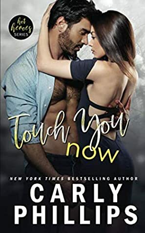 Touch You Now by Carly Phillips