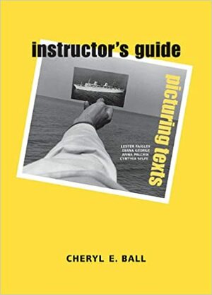 Picturing Texts: Instructor's Guide by Cheryl E. Ball