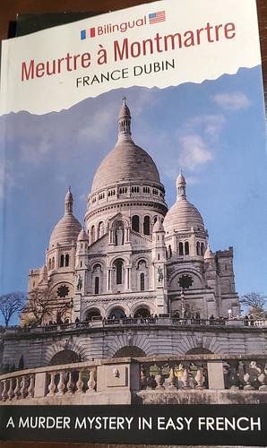 Meurtre à Montmartre: A Murder Mystery in Easy French by France Dubin