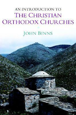 An Introduction to the Christian Orthodox Churches by John Binns