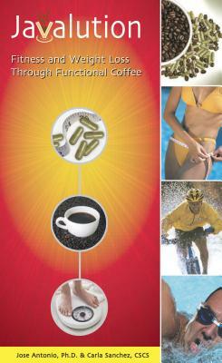 Javalution: Fitness and Weight Loss Through Functional Coffee by Jose Antonio, Carla Sanchez