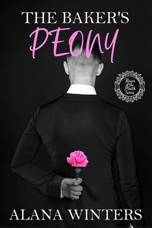 The Baker's Peony  by Alana Winters