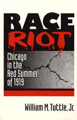 Race Riot: Chicago In the Red Summer of 1919 (Blacks in the New World) by William M. Tuttle Jr.