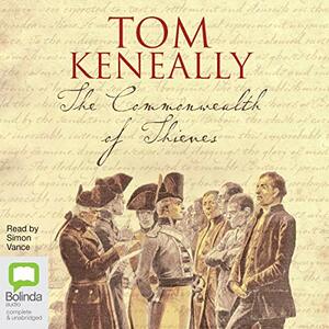 The Commonwealth of Thieves: The Story of the Founding of Australia by Thomas Keneally