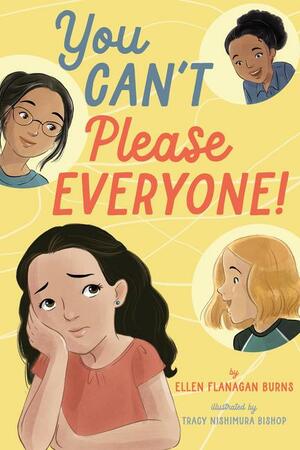 You Can't Please Everyone! by Ellen Flanagan Burns, Tracy Bishop