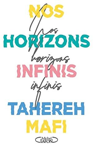 Nos horizons infinis by Philippe Mothe, Tahereh Mafi
