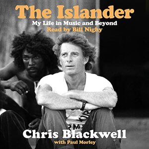 The Islander: My Life in Music and Beyond by Chris Blackwell